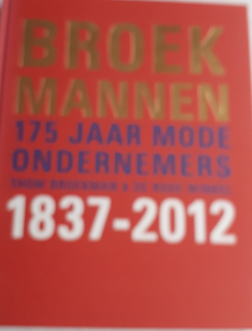 VISSER, Kees - Broekmannen. 175 jaar mode ondernemers. Thom Broekman & De Rode Winkel 1837 - 2012