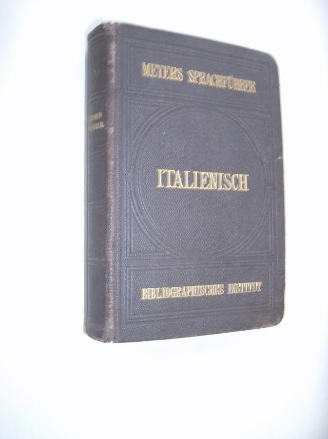 KLEINPAUL, DR. RUDOLF, - Italienischer Sprachfuhrer. Konversations-Worterbuch fur Reisende. Meyers Sprachfuhrer.