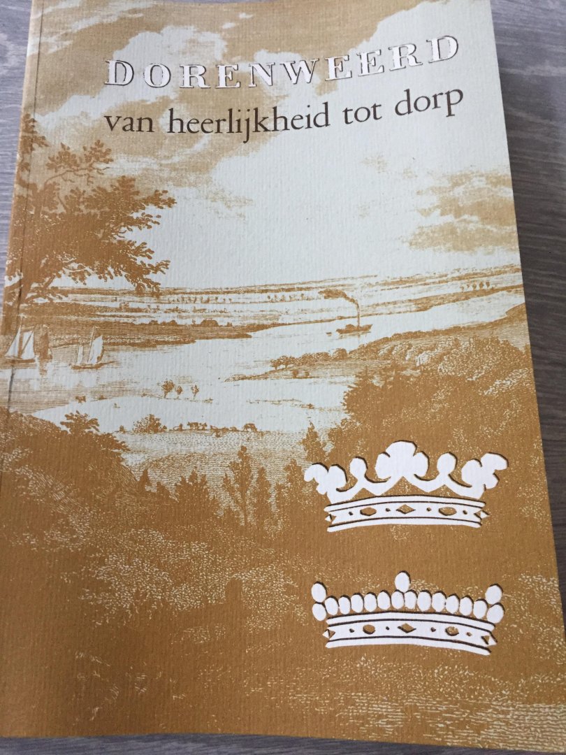 Aleid van Bunt - Dorenweerd van heerlijkheid tot dorp