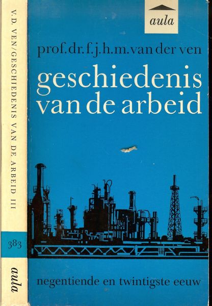 Ven, Prof. dr. F.J.H.M. van der & onder Redactie van  , Prof . Dr . F. J . J.  Buytendijk - Geschiedenis van de arbeid deel III : hoge Middeleeuwen en nieuwe tijd