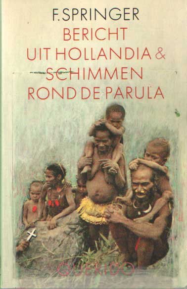 Springer, F. - Bericht uit Hollandia & Schimmen rond de Parula