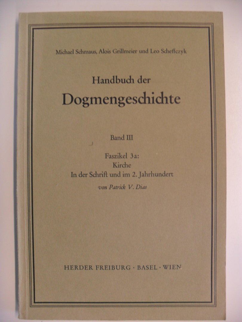 Schmaus/ Grillmeier/ Scheffczyk - Handbuch der Dogmengeschichte Band III: Faszikel 3a: Kirche In der Schrift und im 2.Jahrhundert