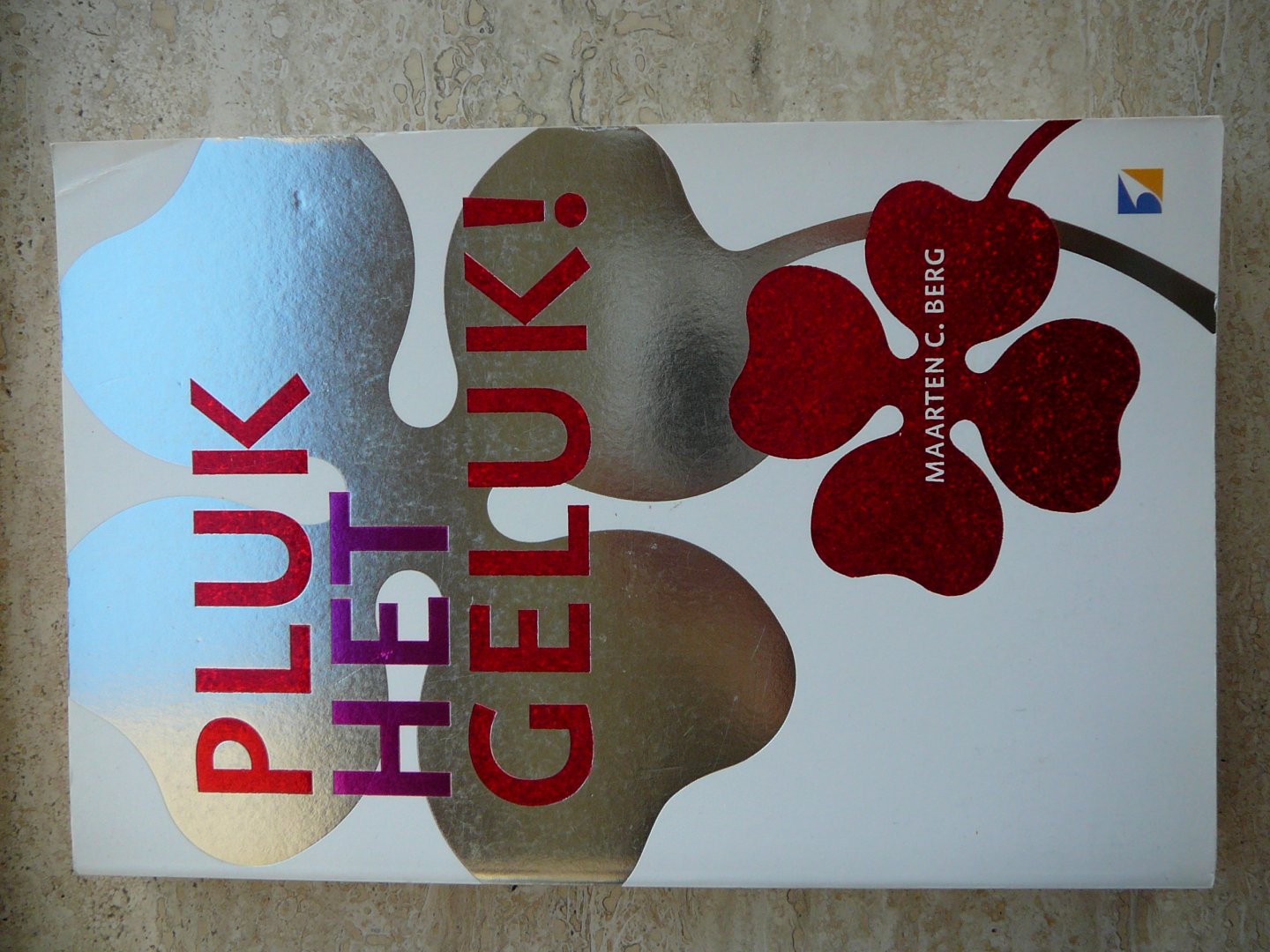 BERG,MAARTEN C. - PLUK HET GELUK!