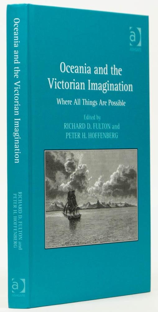 FULTON, R.D., HOFFENBERG, P.H. , (ed.) - Oceania and the Victorian imagination. Where all things are possible.