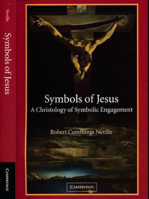 Neville, Robert Cummings - Symbols of Jesus: A Christology of symbolic engagement.