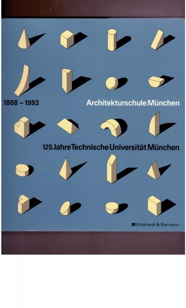 Nerdinger, Winfried & Blohm, Katharina (Hrsg.) - Architekturschule München 1868-1993. 125 Jahre Technische Universität München