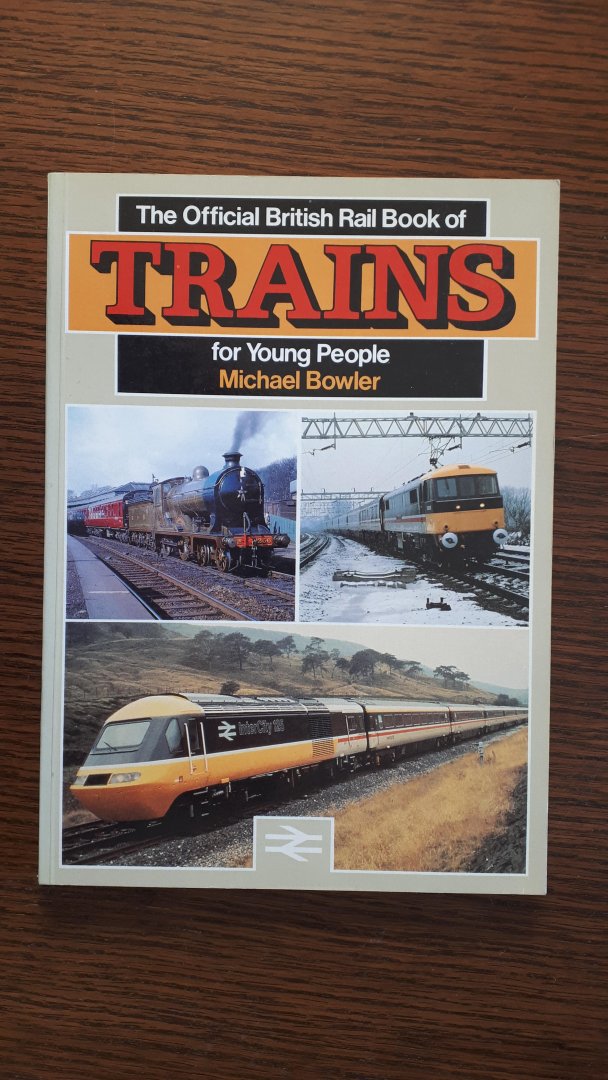 Bowler, Michael - The Official British Rail book of Trains for young people