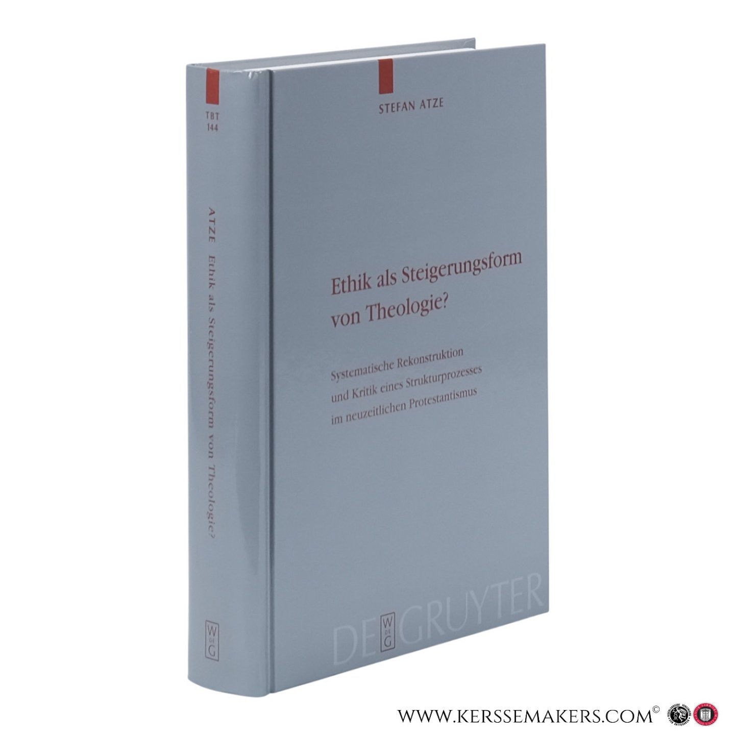 Atze, Stefan. - Ethik als Steigerungsform von Theologie? Systematische Rekonstruktion und Kritik eines Strukturprozesses im neuzeitlichen Protestantismus.
