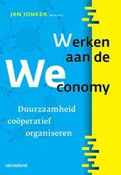 Jonker, Jan - Werken aan de Weconomy. Duurzaamheid coöperatief organiseren.