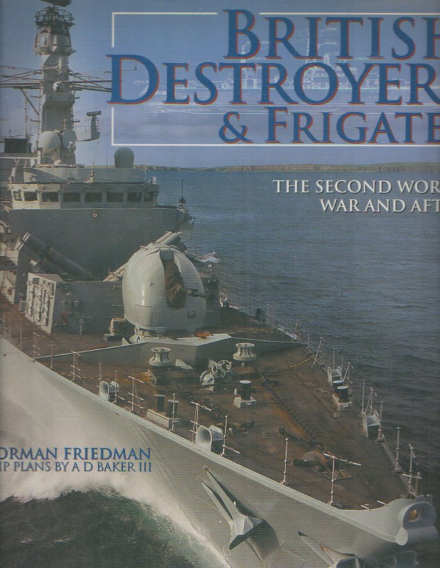 Friedman, Norman - British Destroyers & Frigates: The Second World War and After