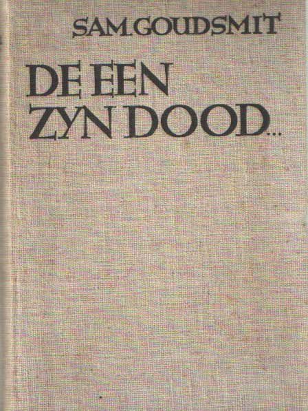 Goudsmit, Sam - De een zijn dood....