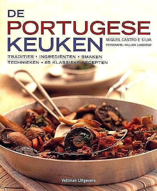 Silva , Miguel Castro E.  [ isbn 9789059209350 ] 1425 - De Portugese Keuken. ( Tradities, ingrediënten, smaken, technieken en 65 klassieke RECEPTEN! ) Ontdek de rijke, gevarieerde historische keuken van Portugal. Inclusief een kleurrijke introductie over de cultuur en de regio's van Portugal en al zijn -