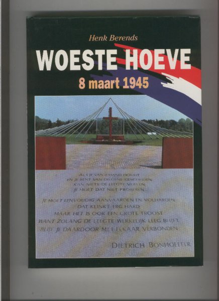 Henk Berends - Woeste Hoeve : 8 maart 1945