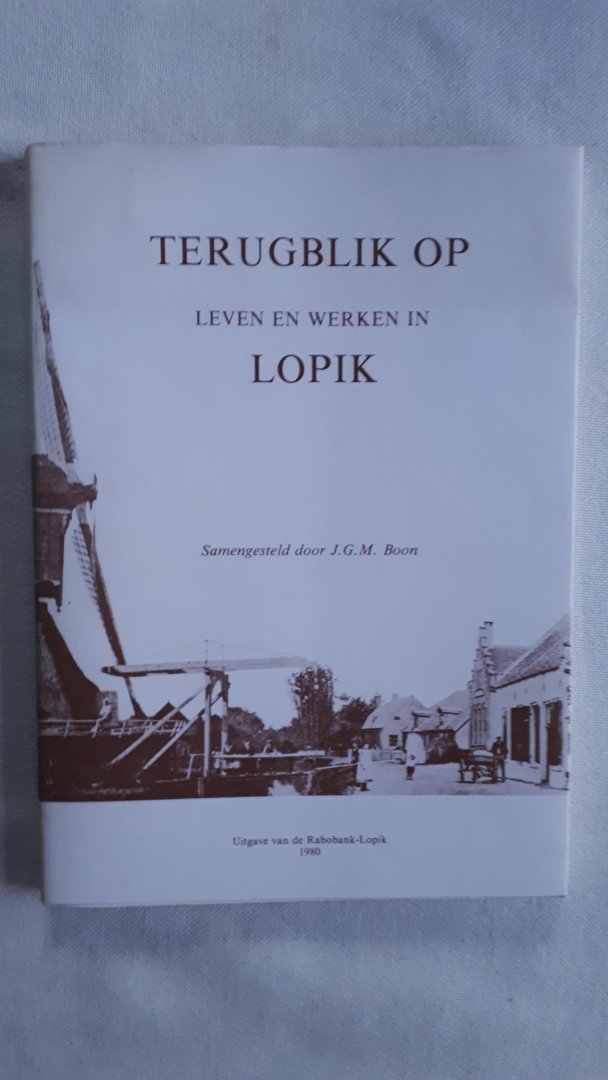 Boon, J.G.M.(samensteller) - Terugblik op leven en werk in Lopik