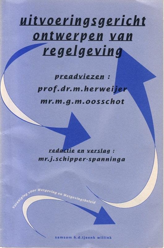 M.Herweijer, M.G.M. Oosschot - Uitvoeringsgericht ontwerpen van regelgeving / druk 1