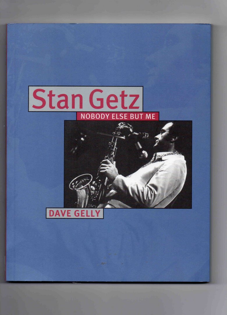 Gelly Dave - Stan Getz, nobody else but Me.