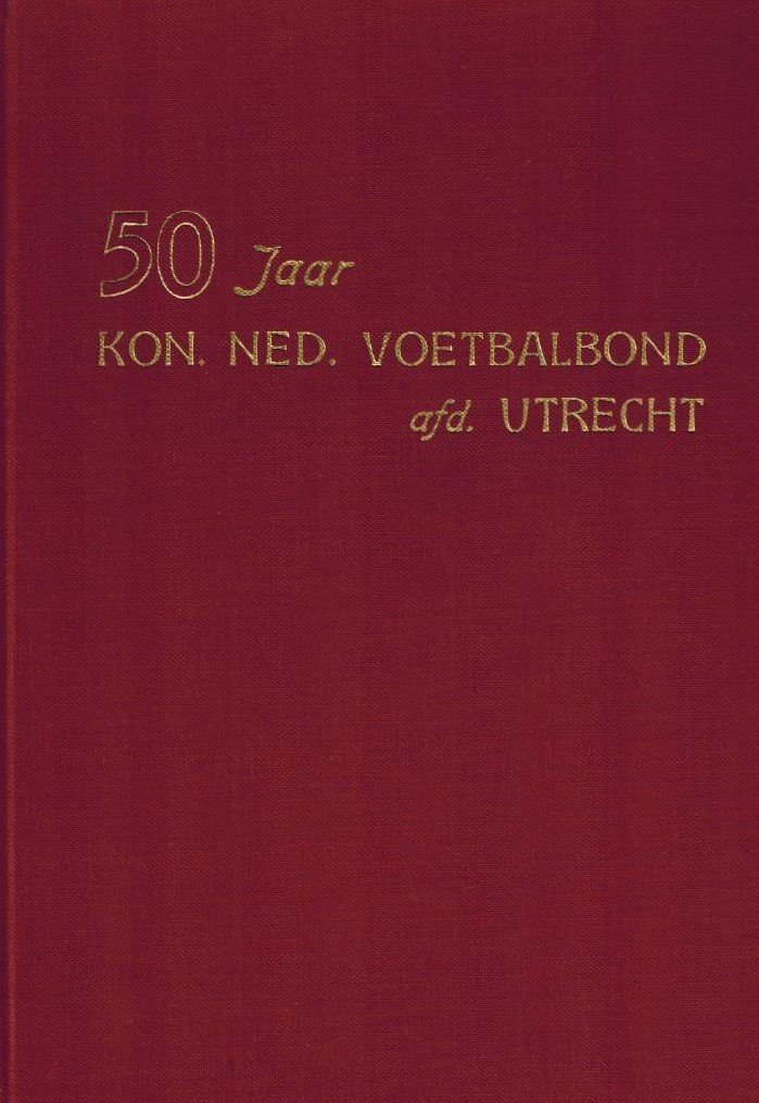  - 50 jaar Kon. Ned. Voetbalbond, afd. Utrecht -1901-1951
