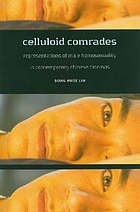 Lim, Song Hwee. - Celluloid comrades : representations of male homosexuality in contemporary Chinese cinemas.