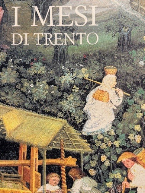 CASTELNUOVO, E., - I Mesi Di Trento: Gli Affreschi Di Torre Aquila e Il Gotico Internazionale