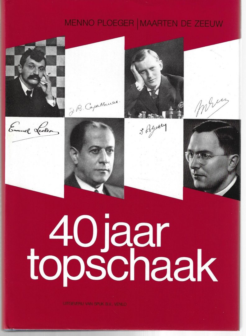 Ploeger, Menno en Zeeuw, Maarten de - 40 jaar topschaak 1900-1940