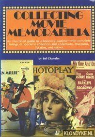 Chaneles, Sol - Collecting Movie Memorabilia. An illustrated guide to booming pastime - with complete listings of specialist collectos and collections, museums, libraries, and shows