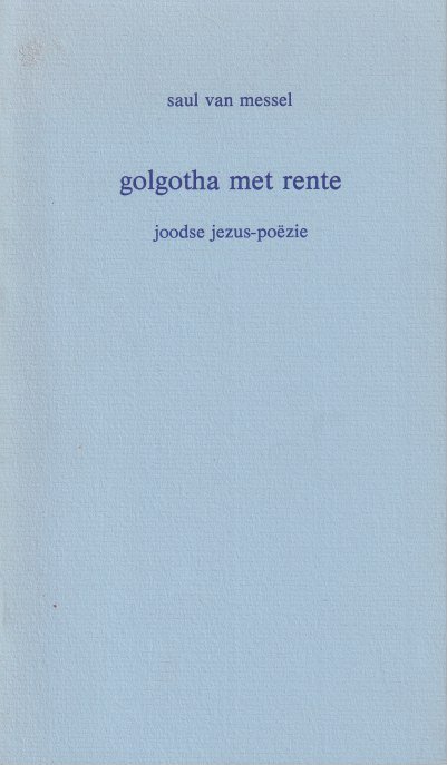 Messel, Saul van - golgotha met rente. Joodse jezus-poëzie