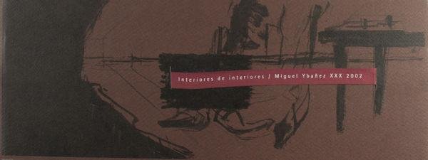 Ybañez, Miguel. - Interiores de interiores XXX 2002