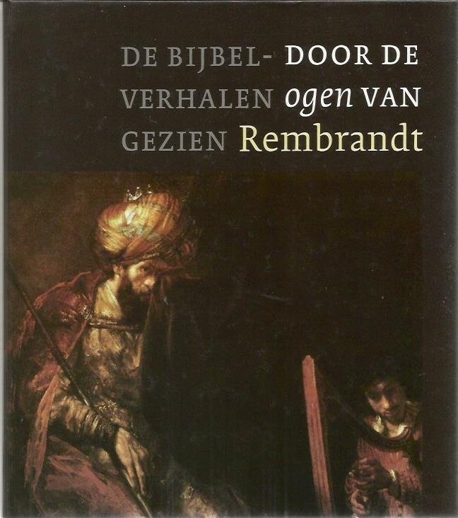 Schuurman, Matthijs  (samenstelling) - De Bijbelverhalen gezien door de ogen van Rembrandt