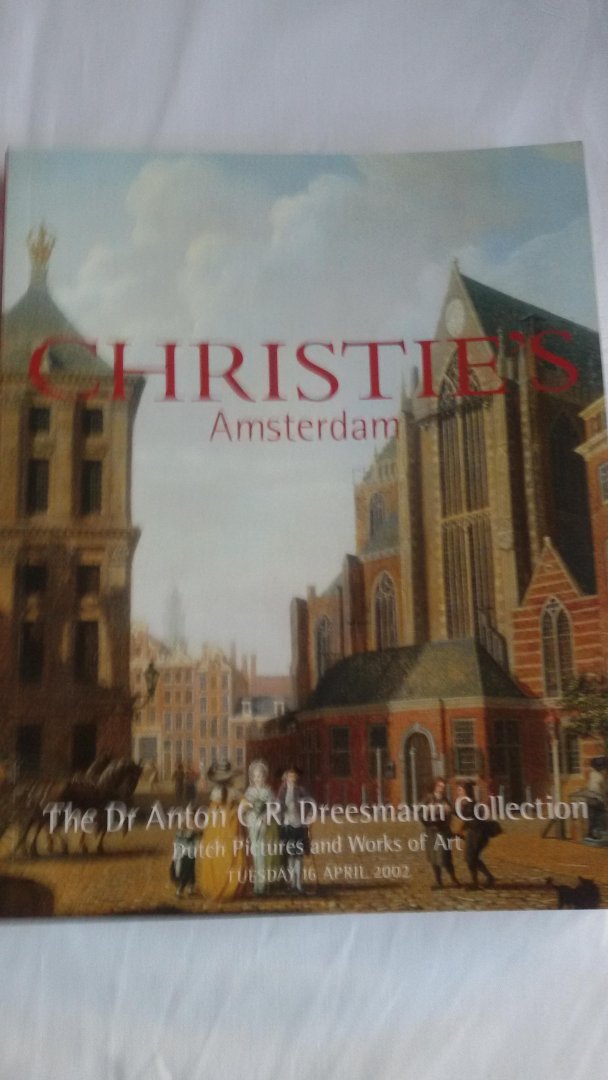  - The Dr Anton C.R. Dreesmann Collection. Dutch Pictures and Works of Art tuesday 16 april 2002