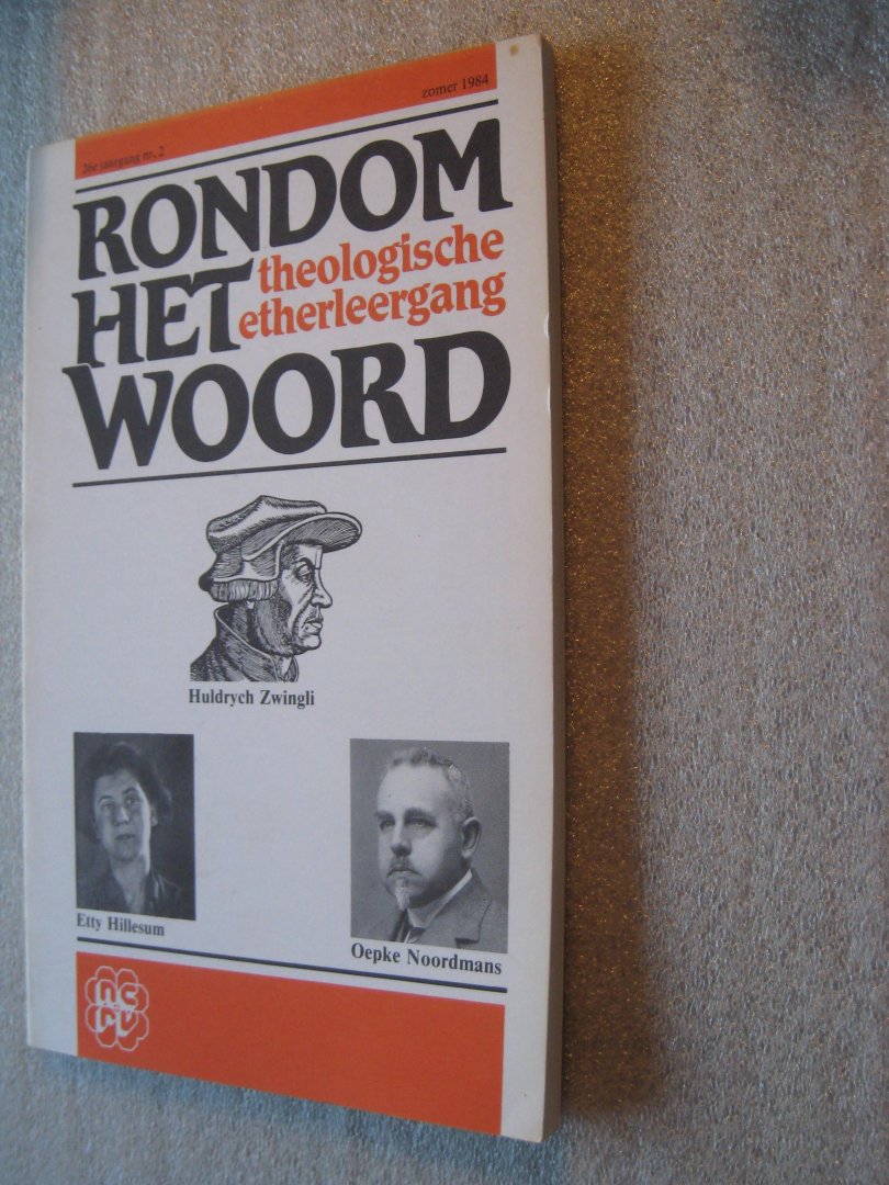 Goot, Yko van der, e.a. (Red.) - Huldrych Zwingli /Etty Hillesum / Oepke Noordmans / Rondom het Woord / theologische etherleergang
