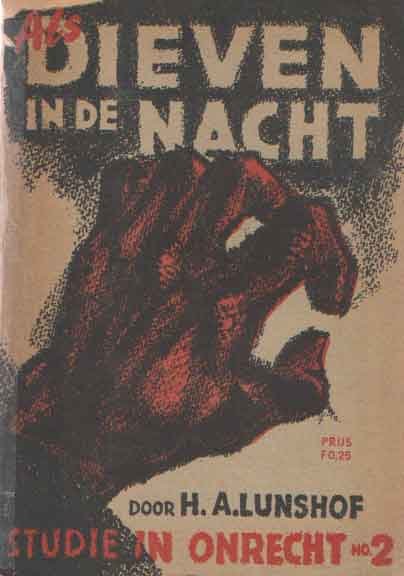 Lunshof, H. - Als dieven in de nacht.... Studie in onrecht no 2