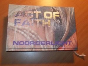 Melis, Wim - Act of faith. [This book accompanies Act of Faith, main exhibition of the Noorderlicht Photofestival, September 16 through october 28, 2007 in the Der Aa-kerk in the City of Groningen]