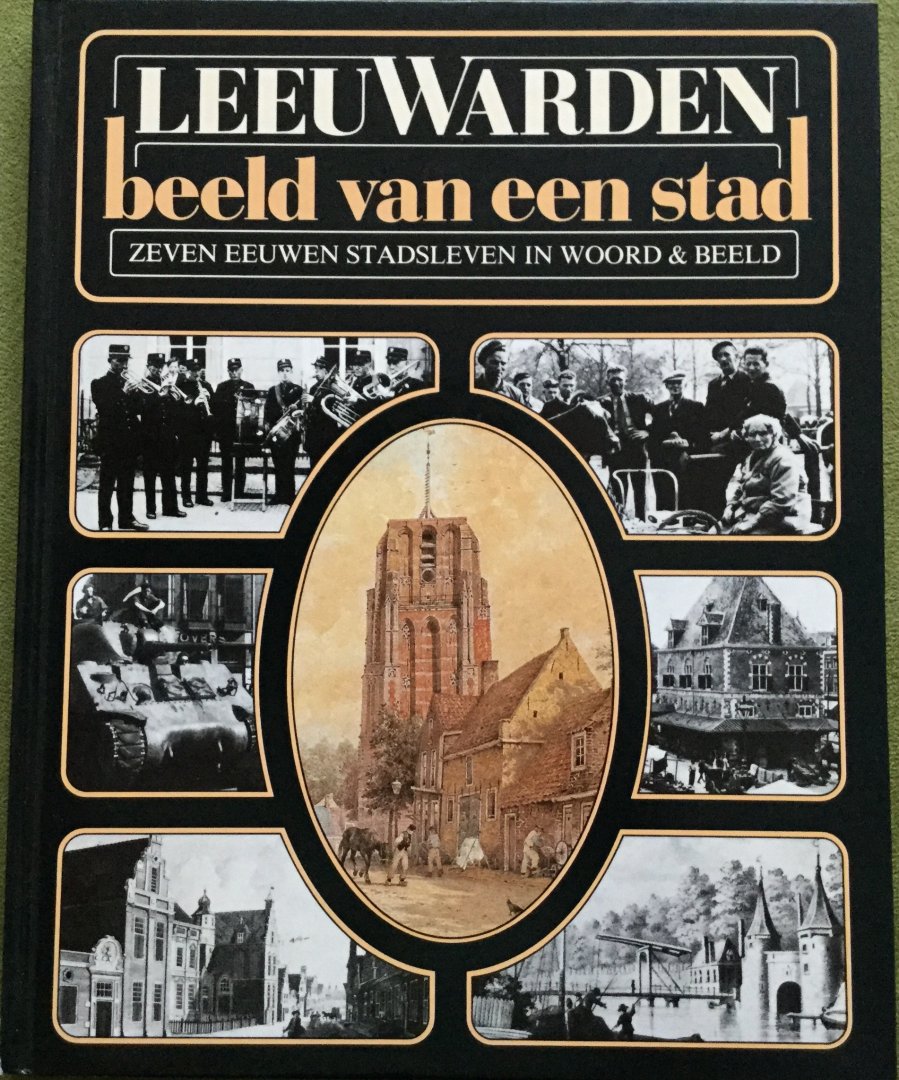 Peter Karstkarel, Pieter de Groot, Jan van der Hoek, Hendrik ten Hoeve, Henk van der Meulen. - Leeuwarden beeld van een stad. Deel 1 en 2.