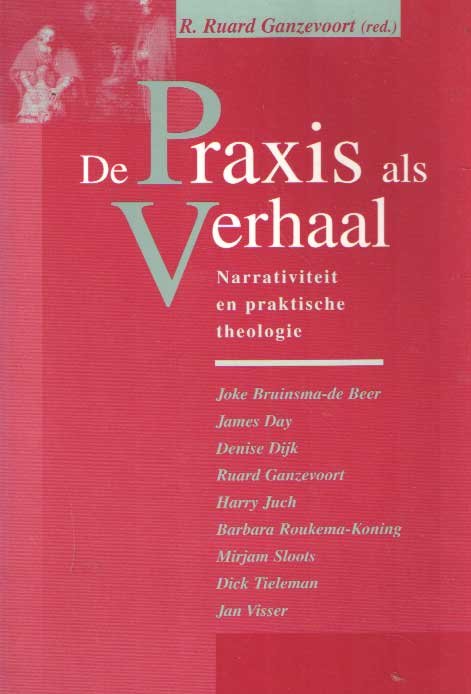 Ganzevoort, R. Ruard - De praxis als verhaal. Narrativiteit en praktische theologie