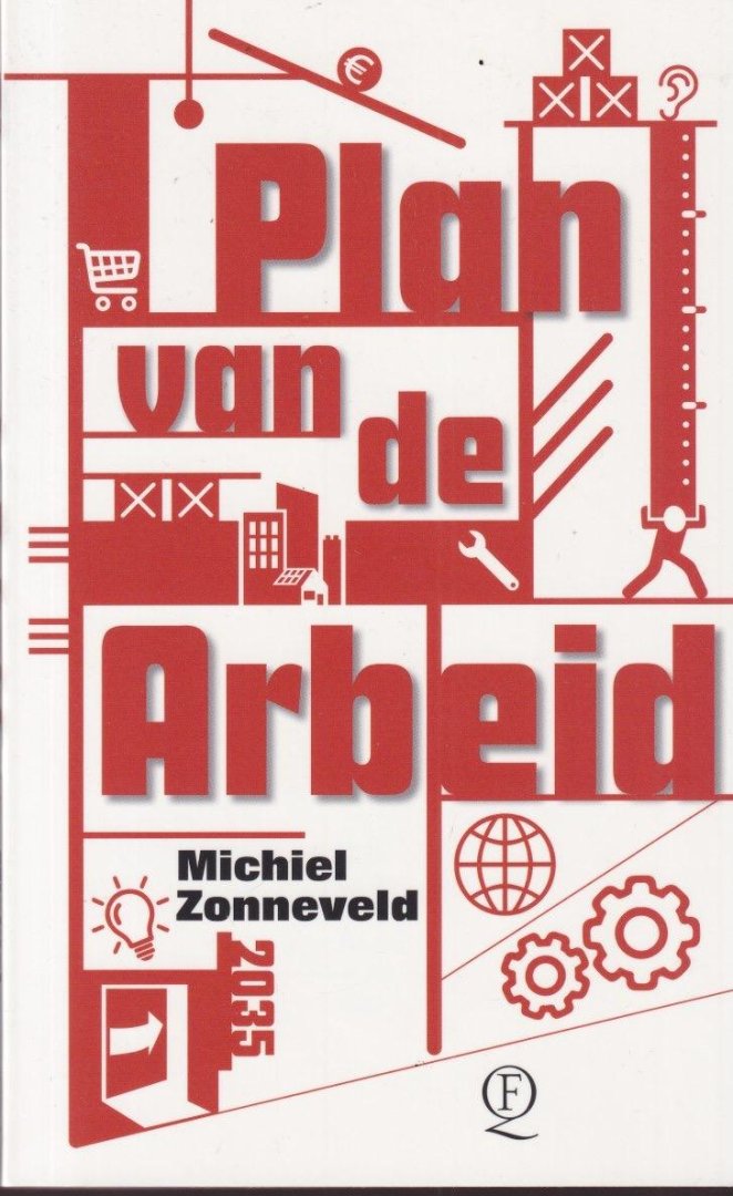 Zonneveld, Michiel - Plan van de Arbeid: Of: het verlangen naar een nieuw plan