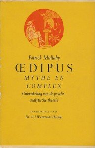 Mullahy, Patrick - Oedipus mythe en complex. Ontwikkeling van de psycho-analytische theorie.
