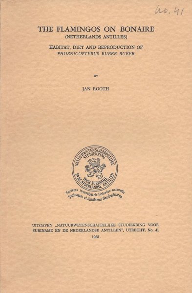 Rooth, Jan - The Flamingos on Bonaire (Netherlands Antilles); Habitat, Diet and Reproduction of Phoenicopterus Ruber Ruber