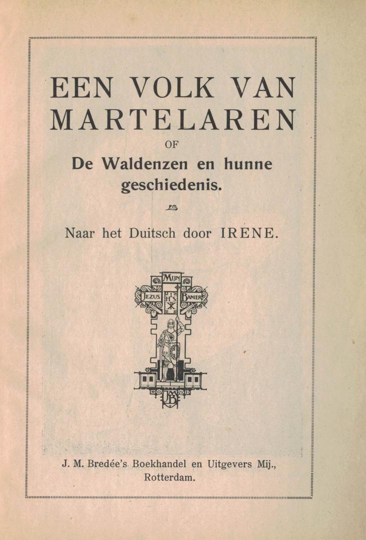 Irene - Een volk van Martelaren of De Waldenzen en hunne geschiedenis naar het Duitsch door ....