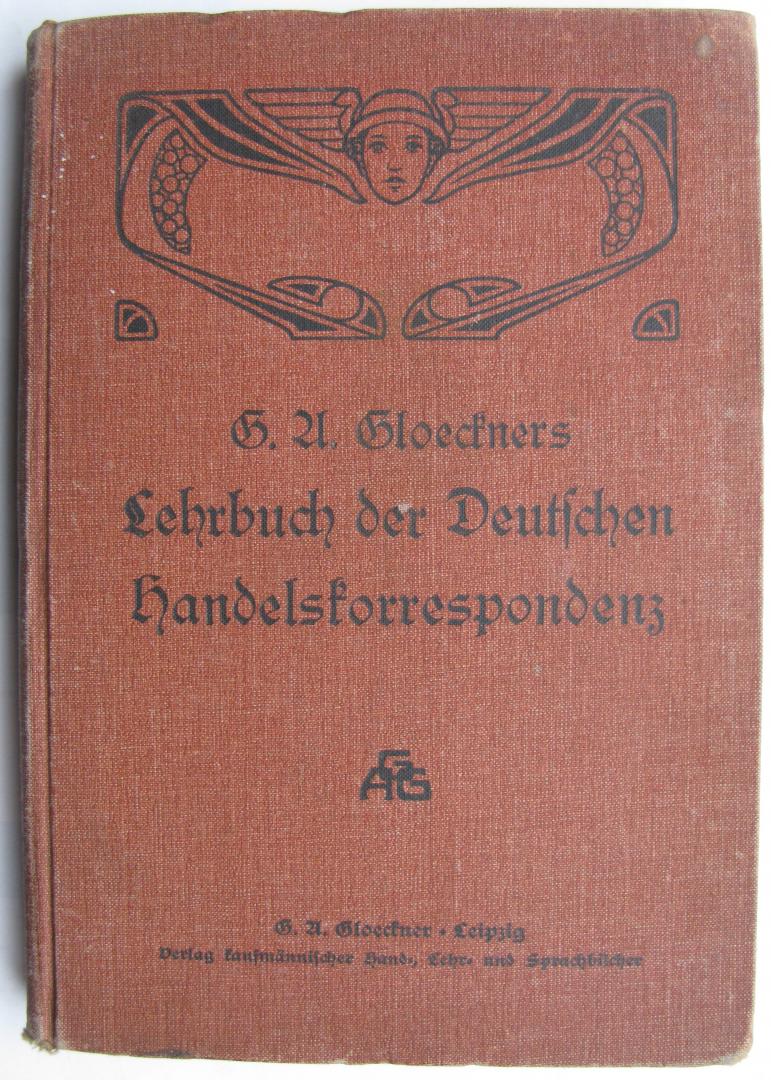 Gloeckner, G.A. - G.A. Gloeckners Lehrbuch der Deutschen Handelskorrespondenz