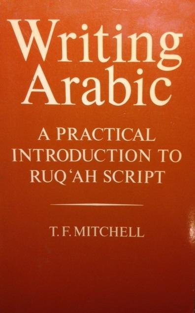 Mitchell, T.F. - Writing Arabic. A Practical Introduction to Ruq'Ah Script
