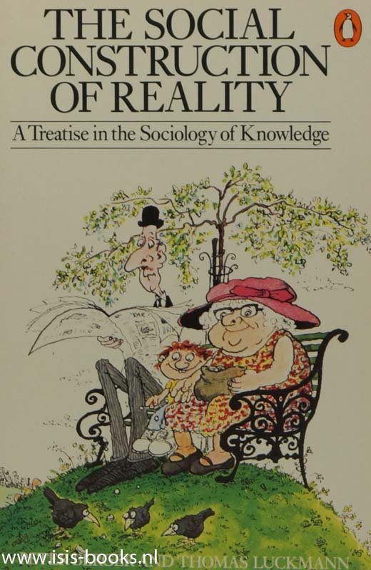 BERGER, P.L., LUCKMANN, T. - The social construction of reality. A treatise in the sociology of knowledge.