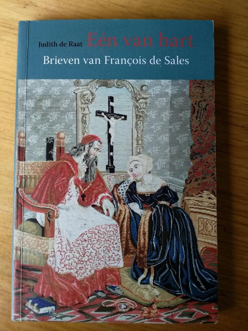 Raat, Judith de - Eén van hart - Brieven van Francois de Sales - (Franciscus van Sales)