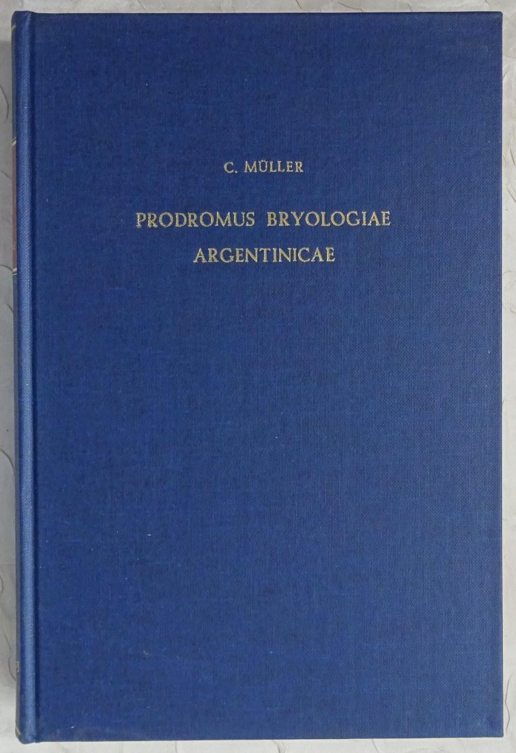 Müller, C. - Prodromus Bryologiae Argentinicae. REPRINT