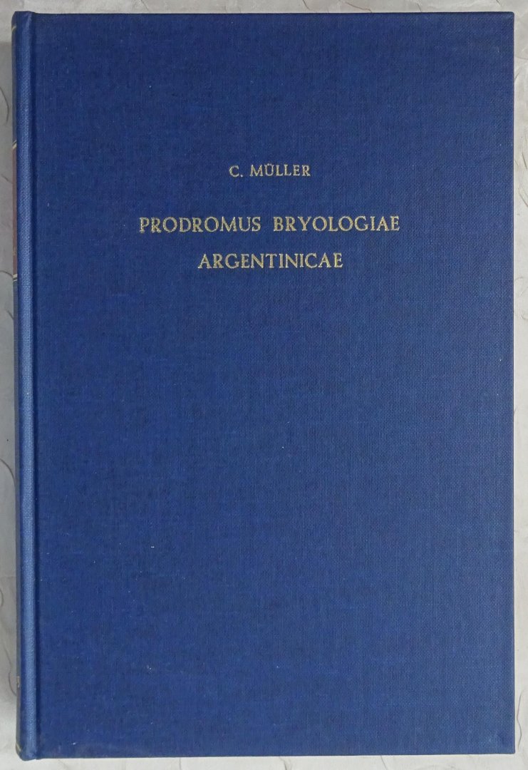 Müller, C. - Prodromus Bryologiae Argentinicae. REPRINT