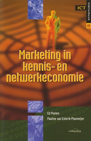 Peelen, Ed / Esterik-Plasmeijer, Pauline van - Marketing in kennis- en netwerkeconomie.