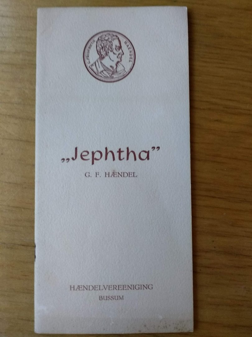 Haendel, F.H. - Jephta  (Engelse teksten links en Nederlandse vertaling rechts op de bladzijde), met korte toelichting