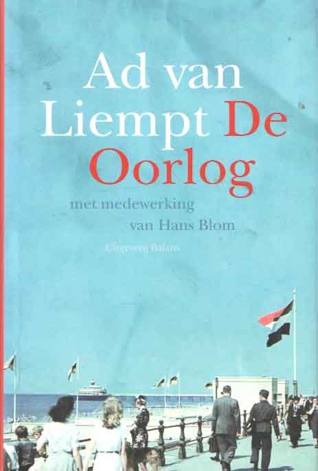 Liempt, Ad van - De Oorlog. Gebaseerd op de gelijknamige televisieserie van de NPS