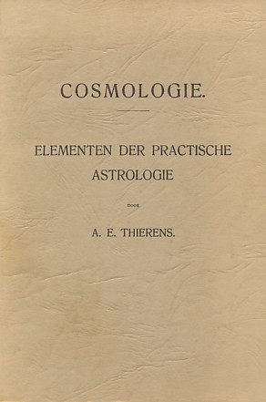Thierens, A.E. - Cosmologie. Elementen der practische astrologie.