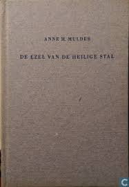 Mulde, Anne H - De ezel van de heilige stal - z`n origine en perspectieven - z`n grillen en grieven