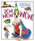 Filian, Cathie. - Bow wow wow! : fetching costumes for your fabulous dog.